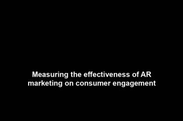 Measuring the effectiveness of AR marketing on consumer engagement