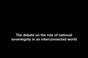 The debate on the role of national sovereignty in an interconnected world