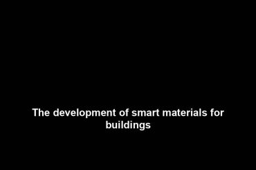 The development of smart materials for buildings