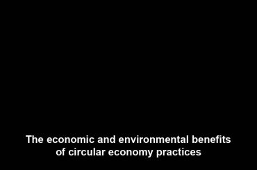 The economic and environmental benefits of circular economy practices