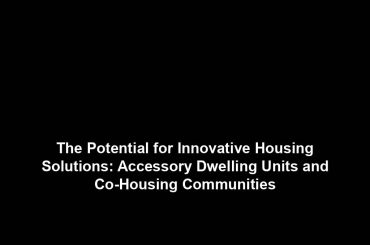 The Potential for Innovative Housing Solutions: Accessory Dwelling Units and Co-Housing Communities